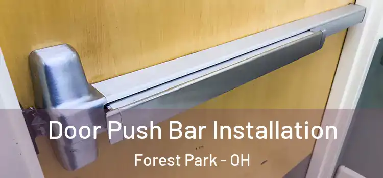 Door Push Bar Installation Forest Park - OH
